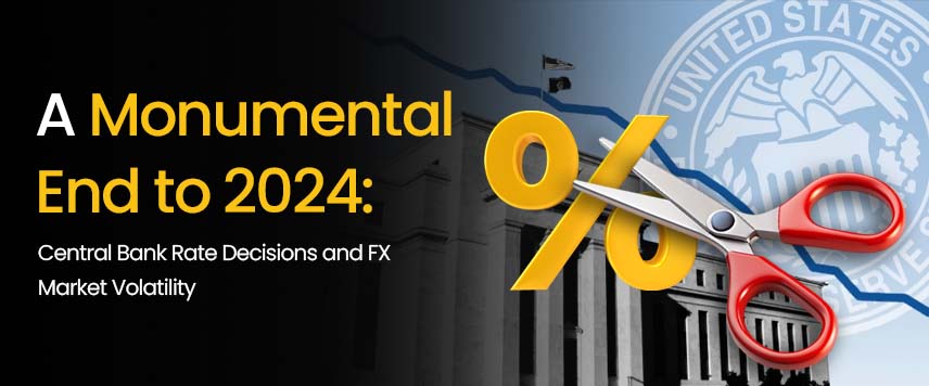A Monumental End to 2024: Central Bank Rate Decisions and FX Market Volatility